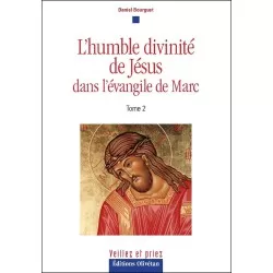 L'humble divinité de Jésus dans l'évangile de Marc Tome2