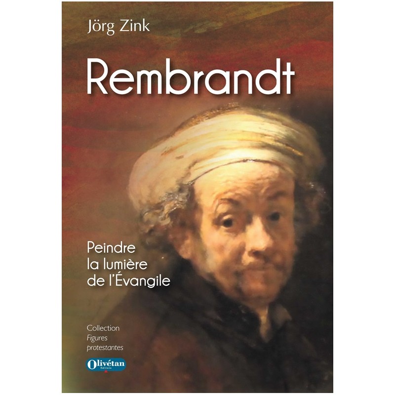 Rembrandt - Peindre la lumière de l'Évangile