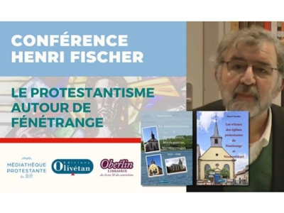 Le protestantisme autour de Fénétrange, conférence d'Henri Fischer